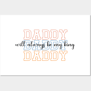 Daddy Will Always Be My King Posters and Art